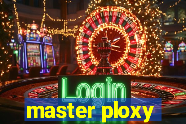 master ploxy